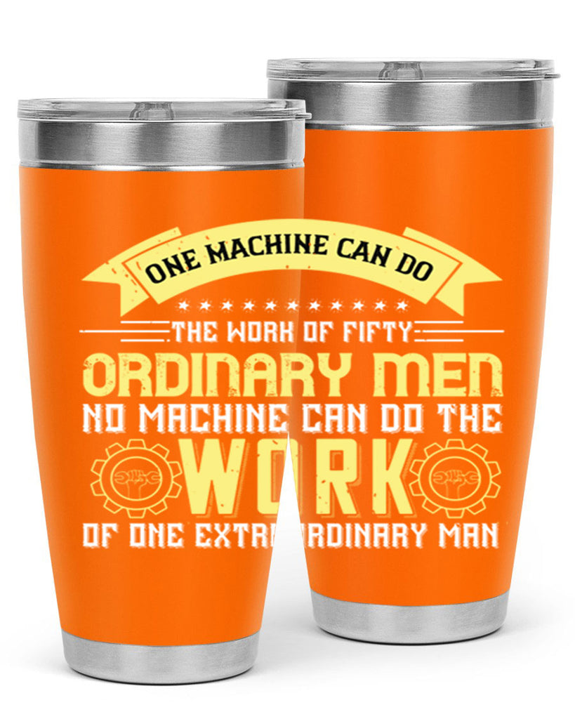 one machine can do the work of fifty ordinary men no machine 21#- labor day- Tumbler