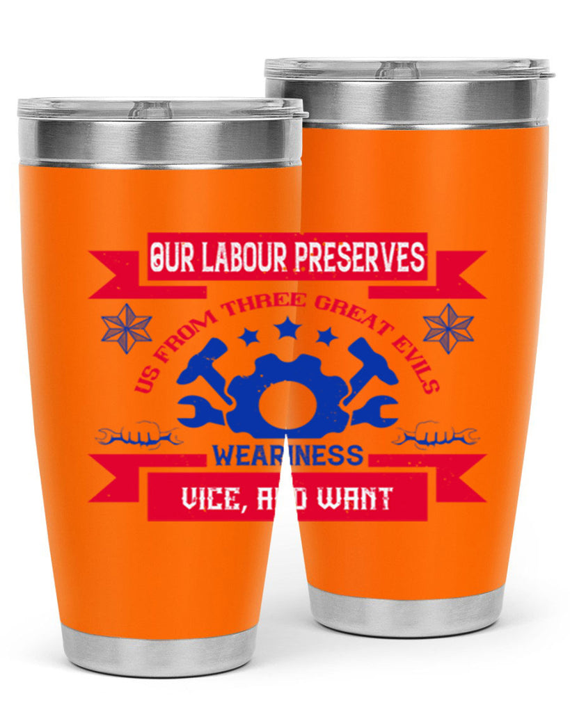 our labour preserves us from three great evils — weariness vice and want 2#- labor day- Tumbler