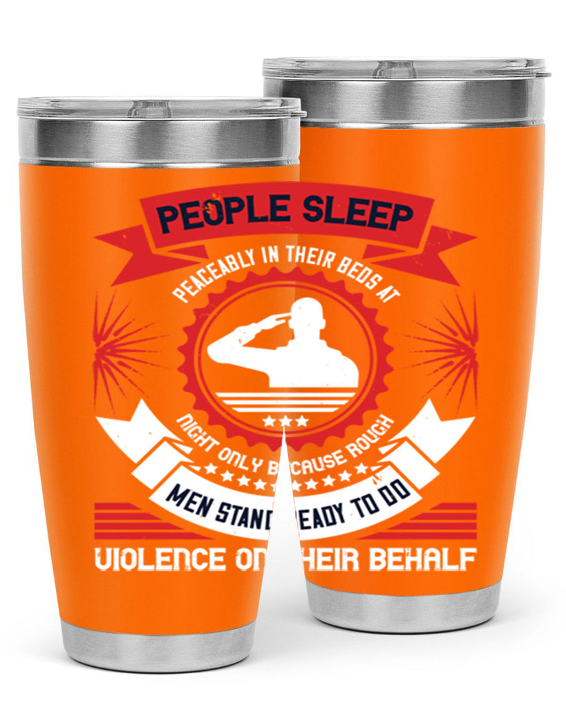 people sleep peaceably in their beds at night only because rough men 34#- Veterns Day- Tumbler