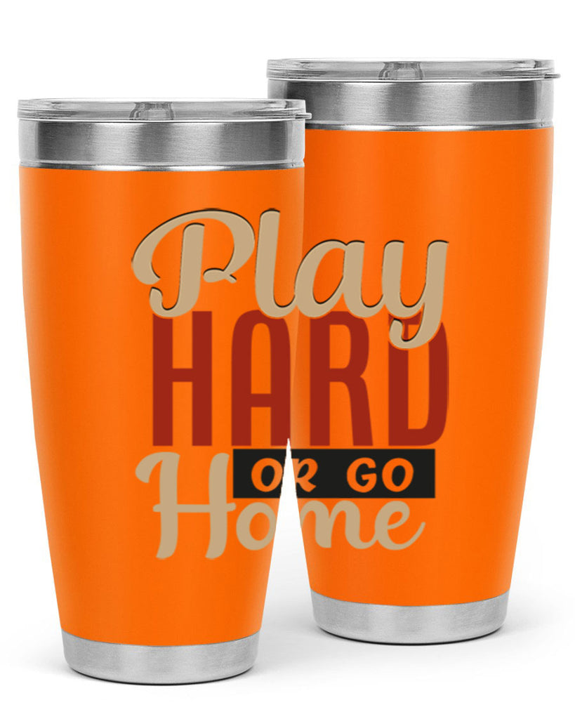 play hard or go home 2280#- softball- Tumbler