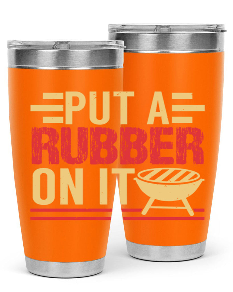 put a rubber on it 18#- bbq- Tumbler