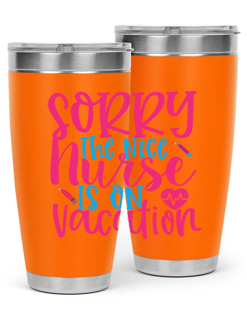 sorry the nice nurse is on vacation Style 348#- nurse- tumbler