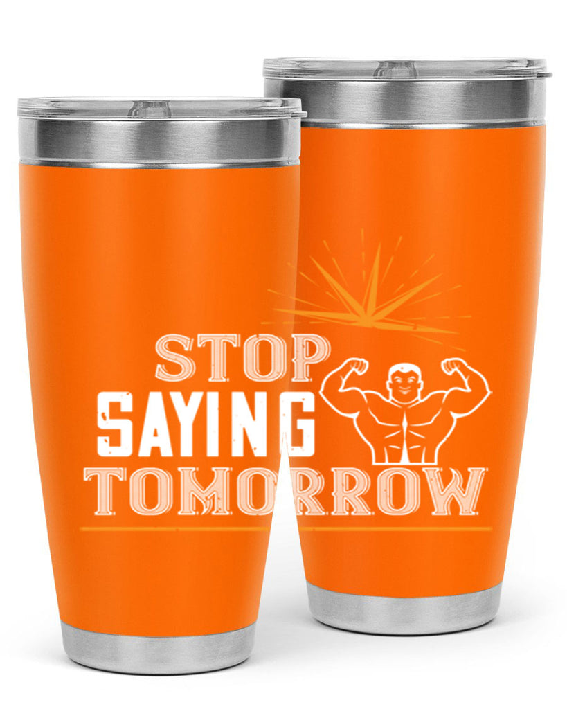 stop saying tomorrow 3#- gym- Tumbler