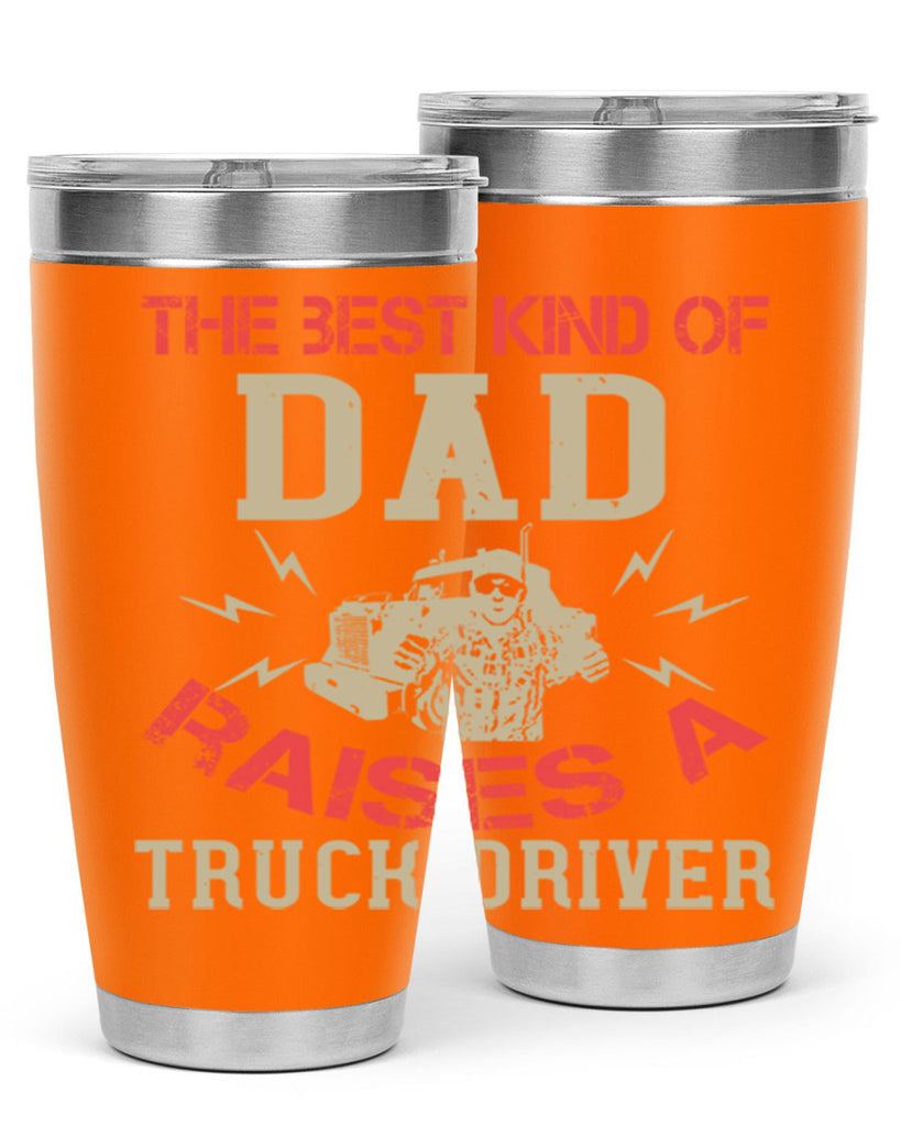 the best kind of dad raises a truck driver Style 21#- truck driver- tumbler