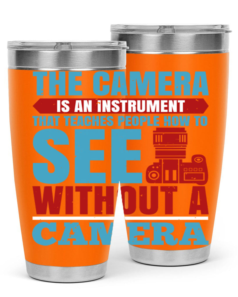 the camera is an instrument 13#- photography- Tumbler
