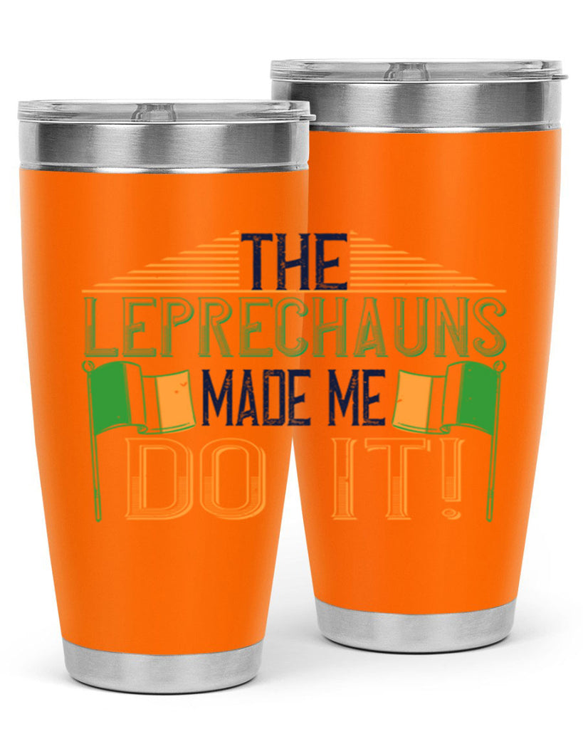 the leprechauns made me do it Style 10#- St Patricks Day- Tumbler