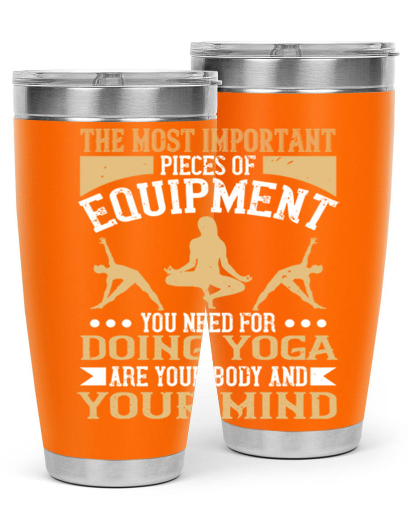 the most important pieces of equipment you need for doing yoga are your body and your mind 56#- yoga- Tumbler