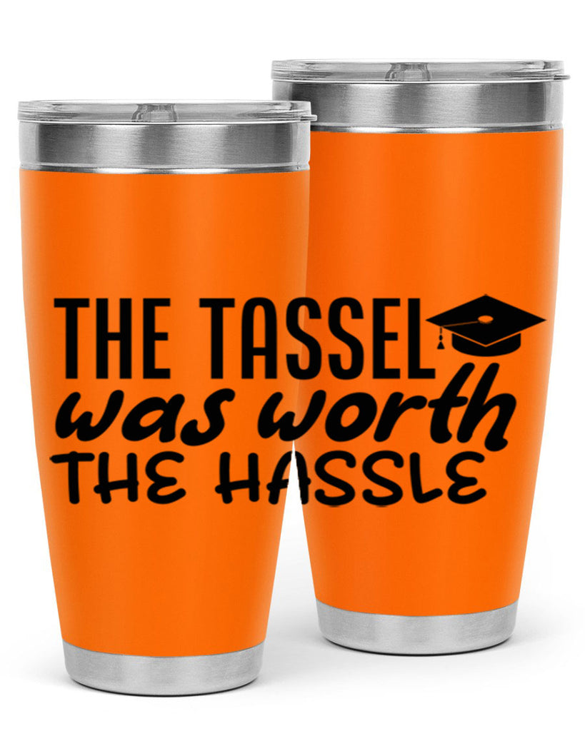 the tassel was worth the hassle 6#- graduation- Tumbler