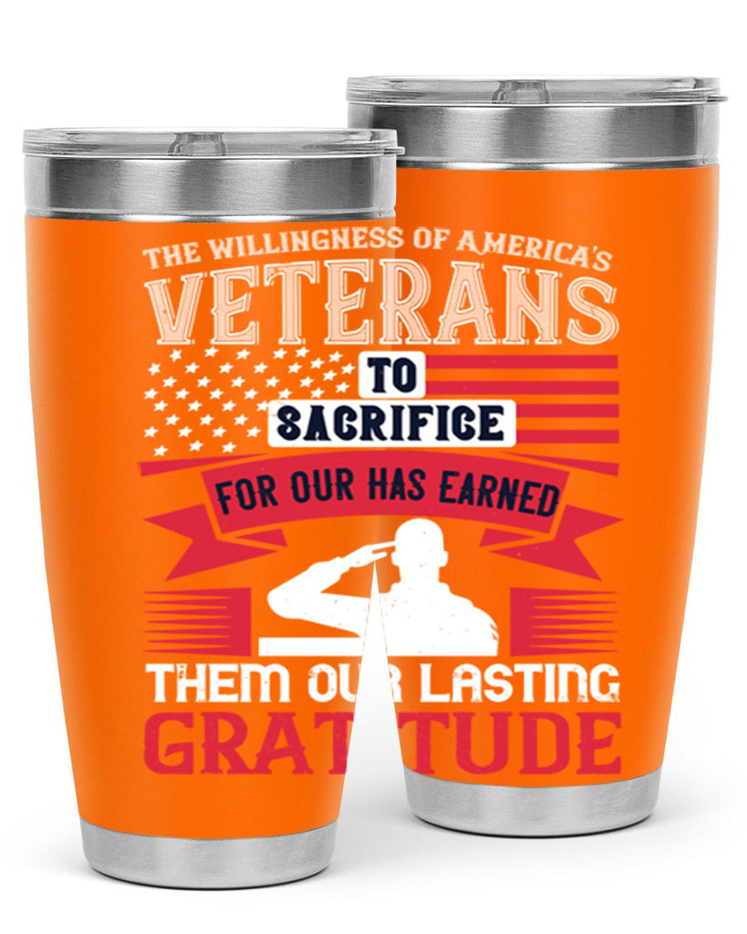the willingness of americas veterans to sacrifice for our has earned them our lasting gratitude 22#- Veterns Day- Tumbler