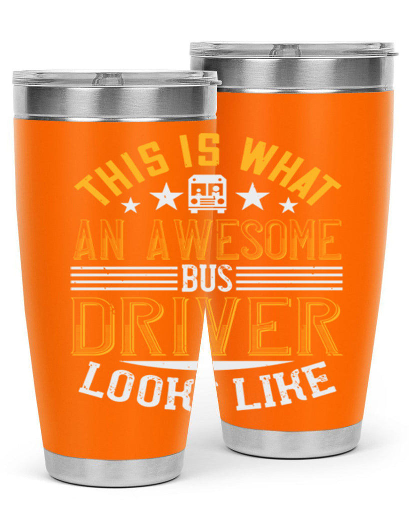 this is what an awesome bus driver looks like Style 10#- bus driver- tumbler