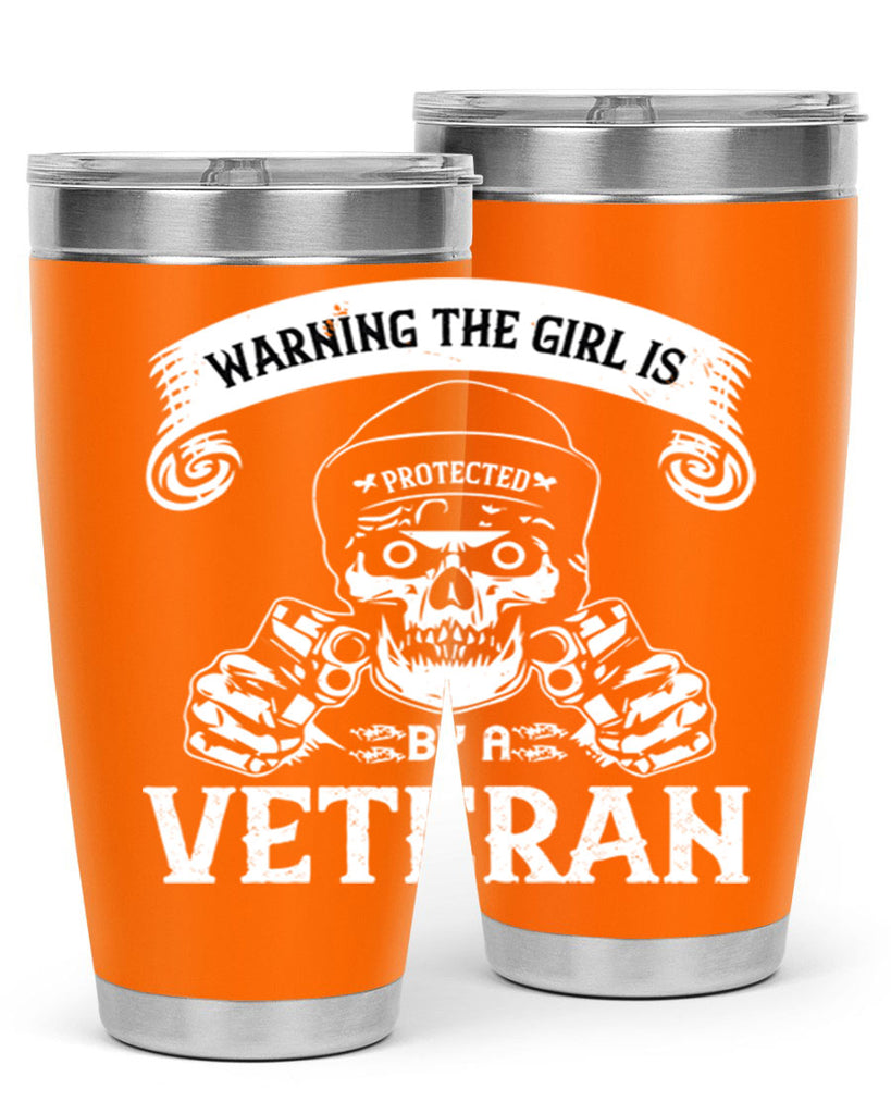 warning the girl is protected by a veteran 8#- Veterns Day- Tumbler