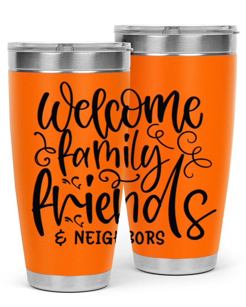 welcome family friends neighbors 13#- family- Tumbler