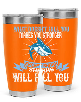 what doesnt kill you makes you stronger except shark sharks will kill you Style 4#- shark  fish- Tumbler
