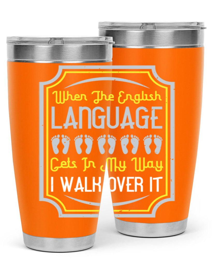 when the english language gets in my way i walk over it 9#- walking- Tumbler