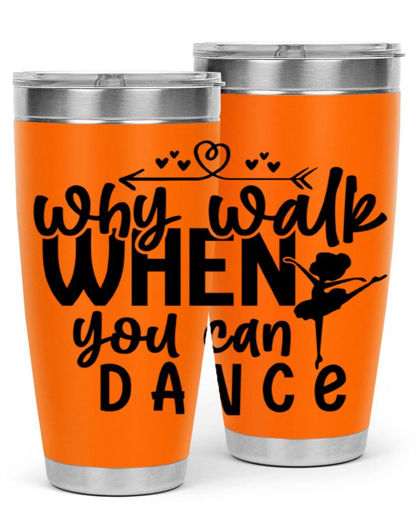 why walk when you can dance 92#- ballet- Tumbler