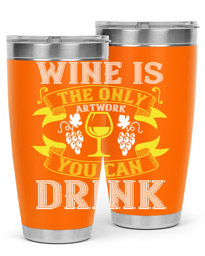 wine is the only artwork you can drink 1#- wine- Tumbler