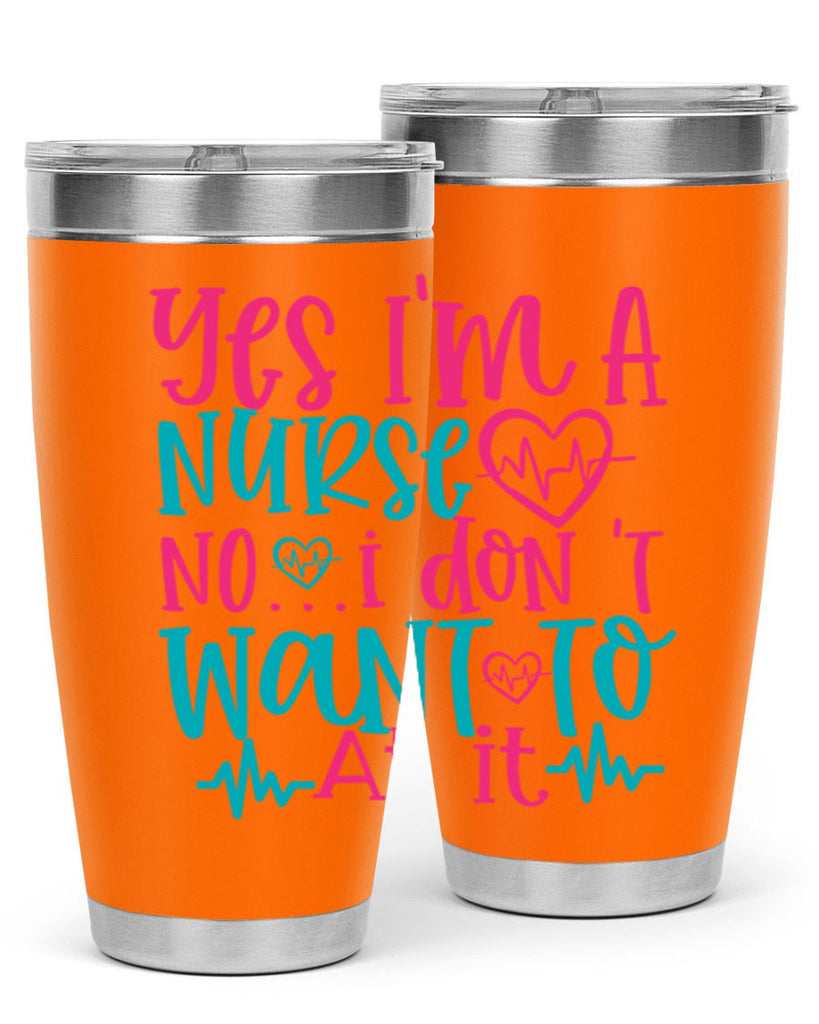 yes im a nurse no i don t want to at it Style Style 4#- nurse- tumbler