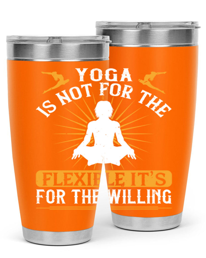 yoga is not for the flexible it’s for the willing 24#- yoga- Tumbler
