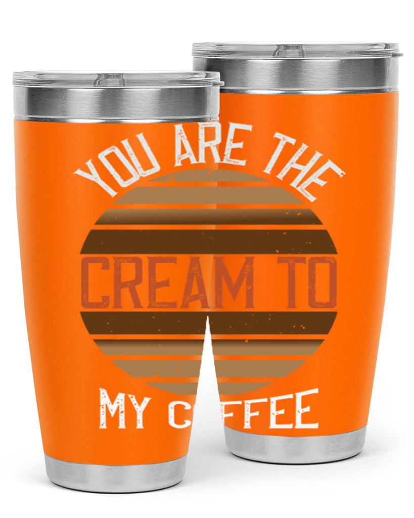 you are the cream to my coffee 228#- coffee- Tumbler