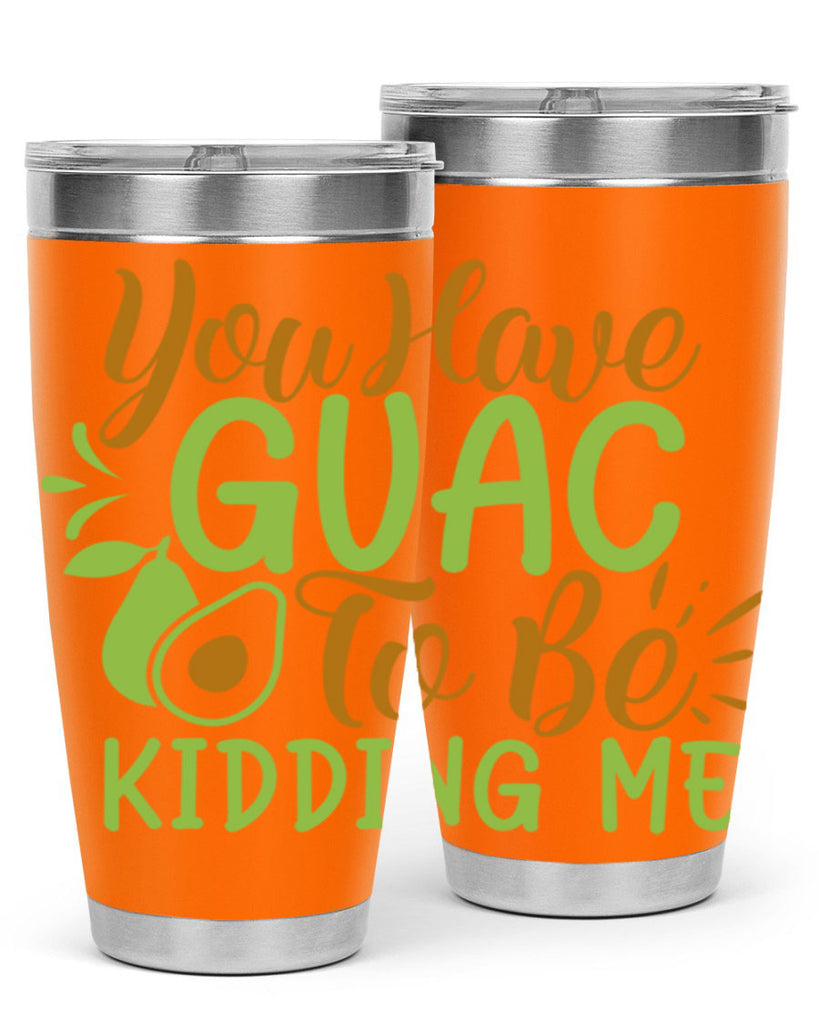 you have guac to be kidding me 1#- avocado- Tumbler