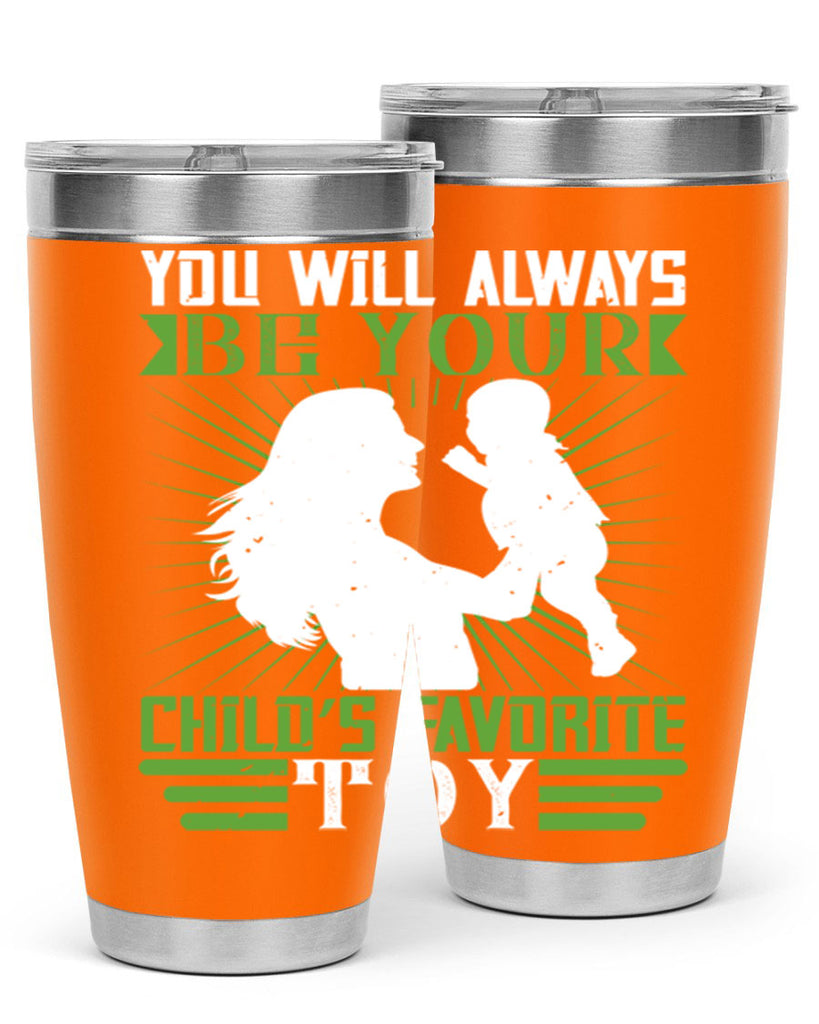 you will always be your child’s favorite toy 5#- Parents Day- Tumbler