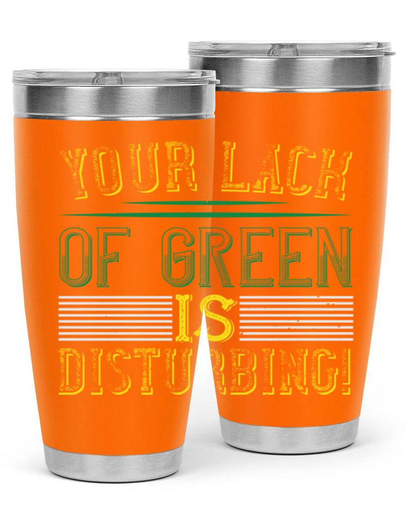 your lack of green is disturbing Style 2#- St Patricks Day- Tumbler
