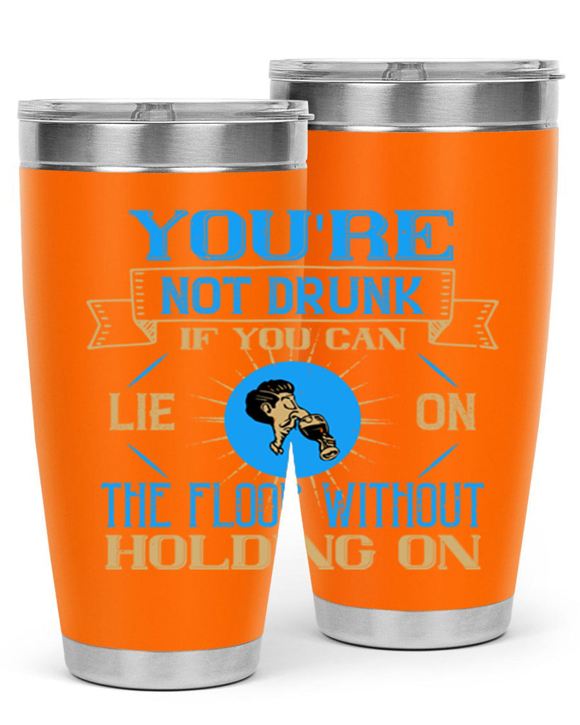 youre not drunk if you can lie on the floor without holding on 13#- drinking- Tumbler
