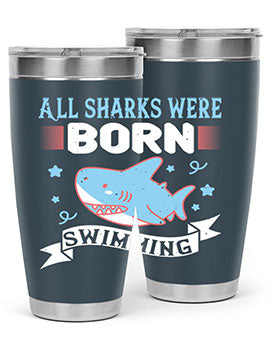 All sharks were born swimming Style 98#- shark  fish- Tumbler