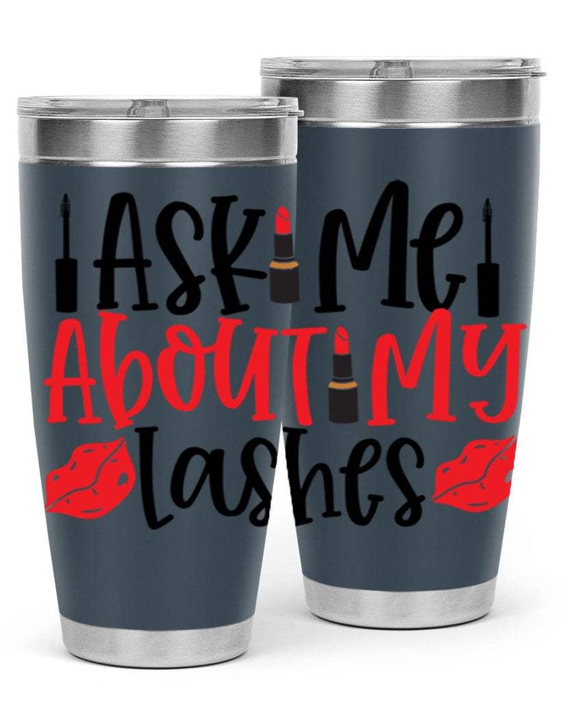 Ask Me About My Lashes Style 255#- make up- Tumbler