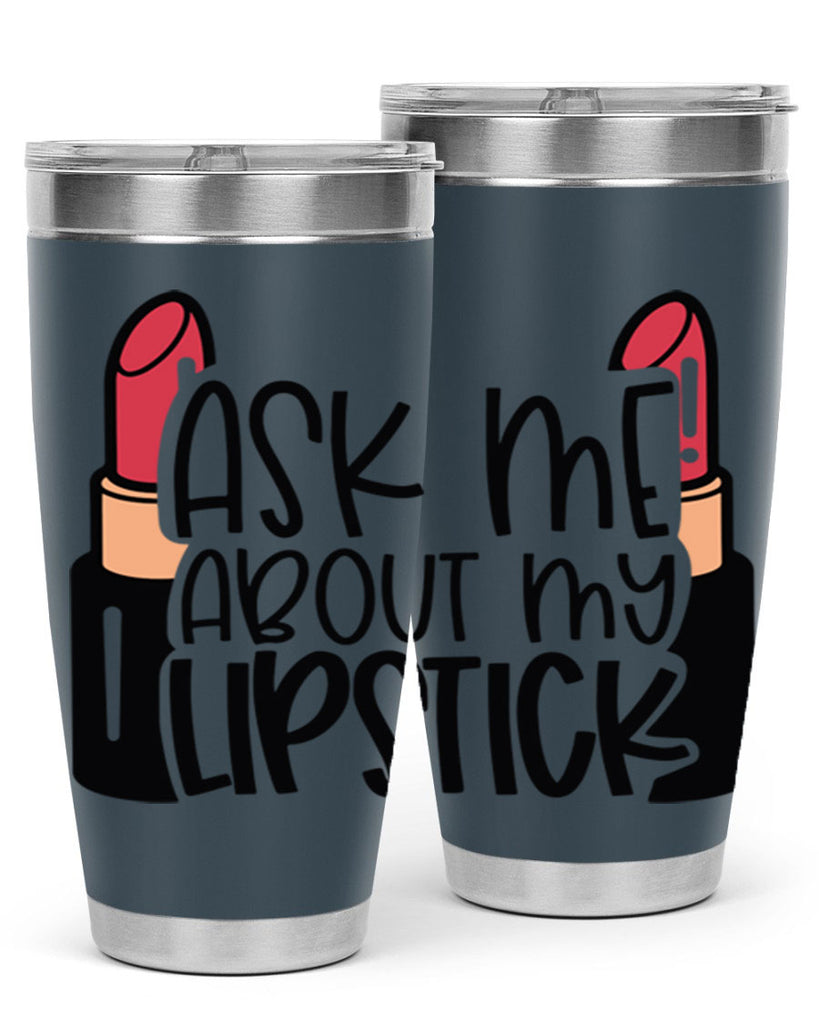 Ask Me About My Lipstick Style 141#- make up- Tumbler
