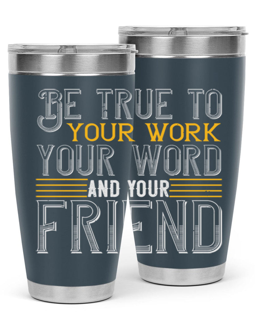 Be true to your work your word and your friend Style 143#- St Patricks Day- Tumbler