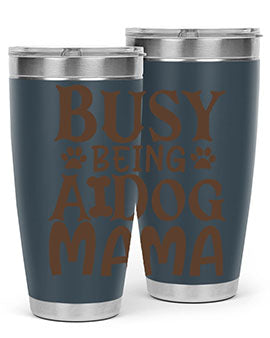 Busy Being A Dog Mama Style 124#- dog- Tumbler
