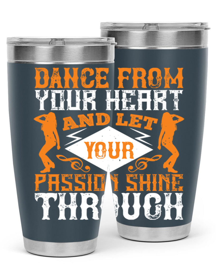 Dance from your heart and let your passion shine through45#- dance- Tumbler