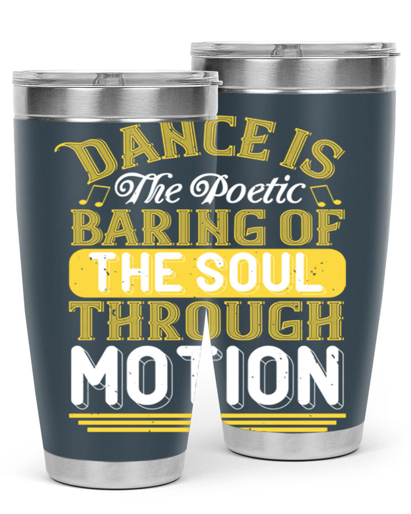 Dance is the poetic baring of the soul through motion 4#- dance- Tumbler