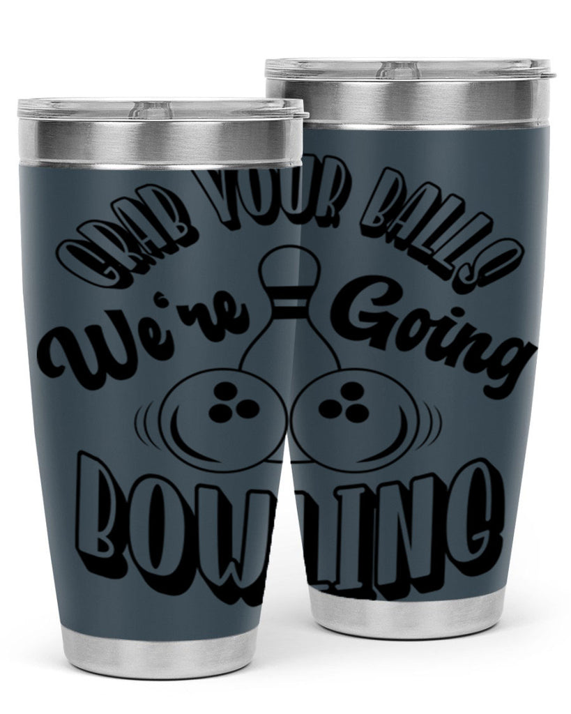 Grab your balls Were going bowling 1200#- bowlig- Tumbler