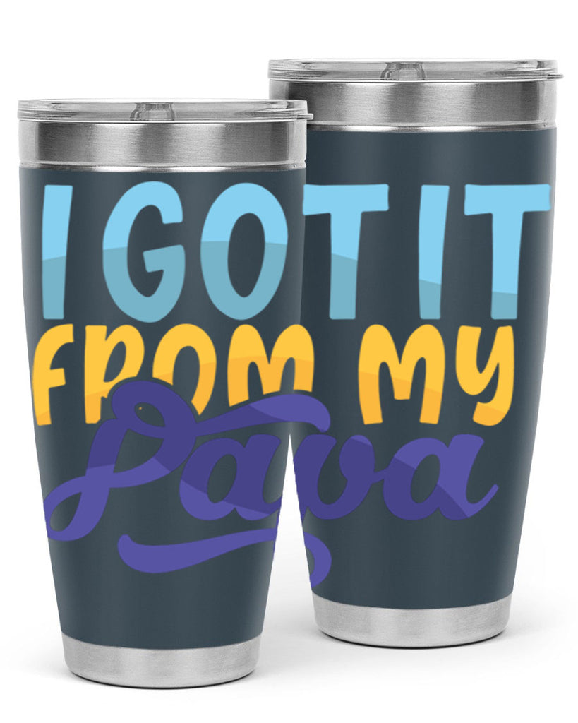 I Got It From My Papa 56#- grandpa - papa- Tumbler