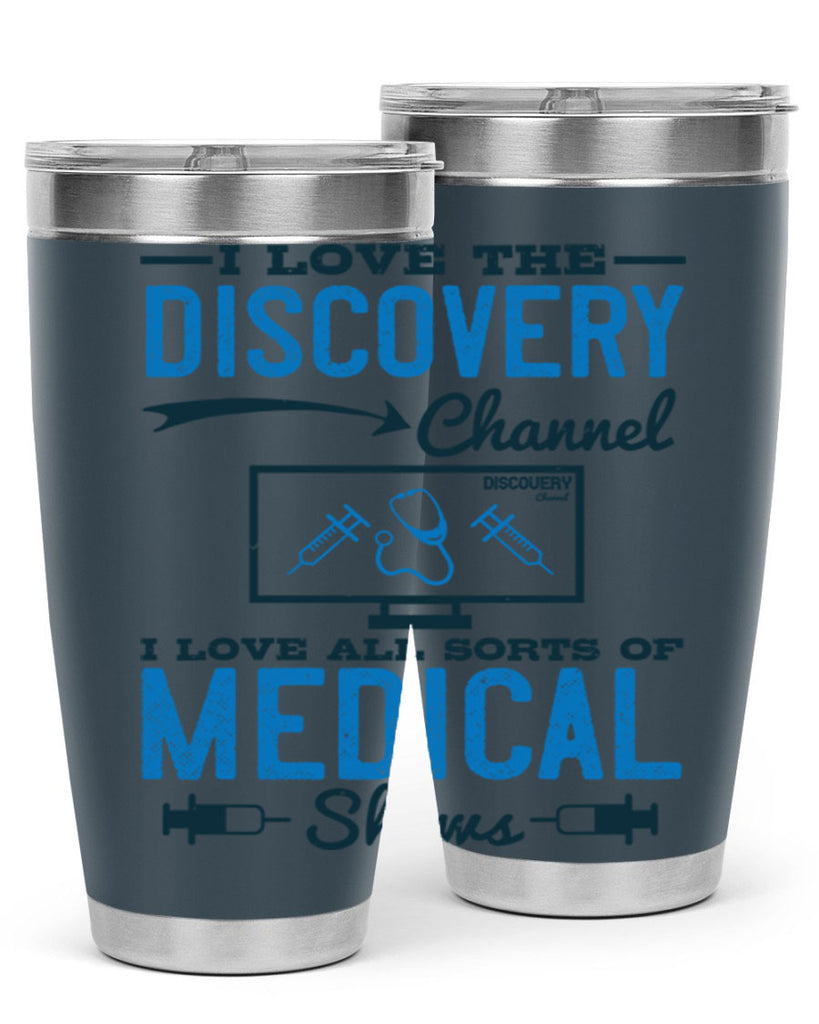 I love the Discovery Channel I love all sorts of medical shows Style 44#- medical- tumbler