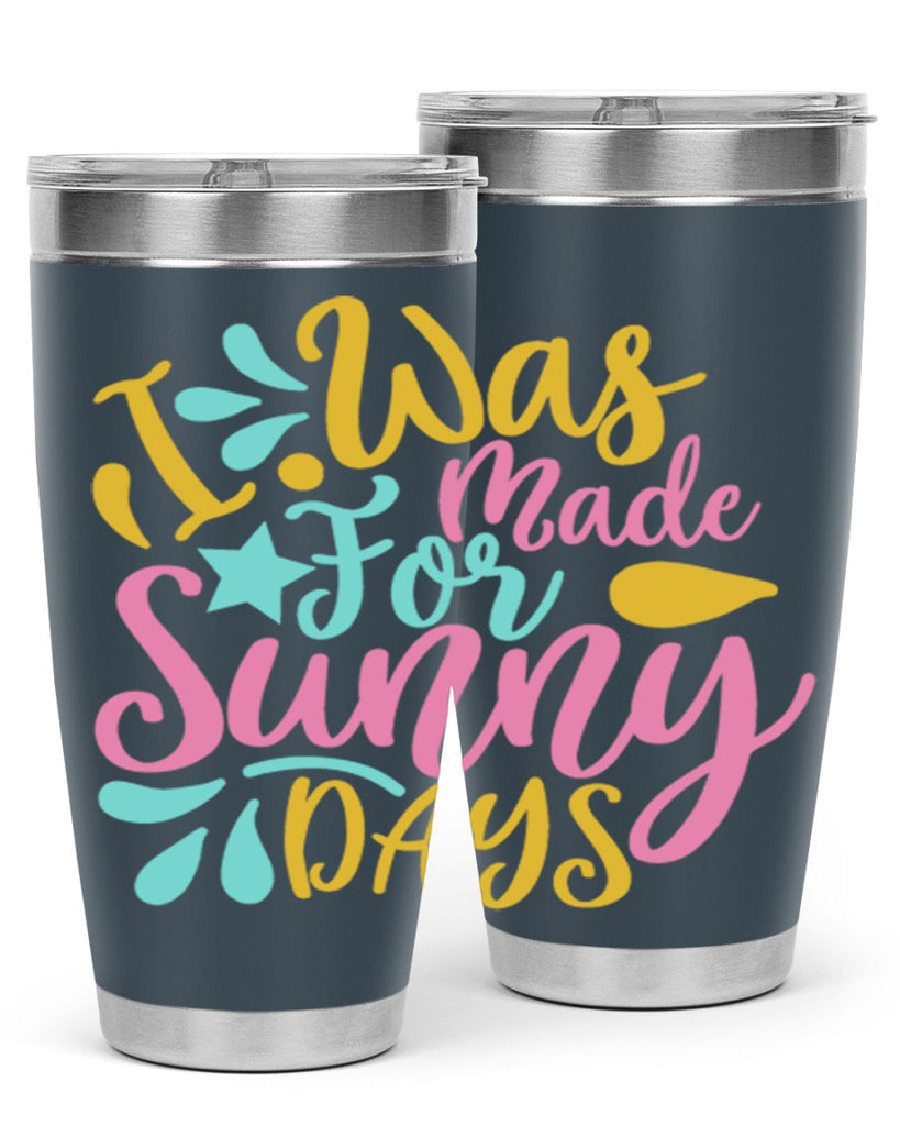I was made for sunny days Style 63#- summer- Tumbler