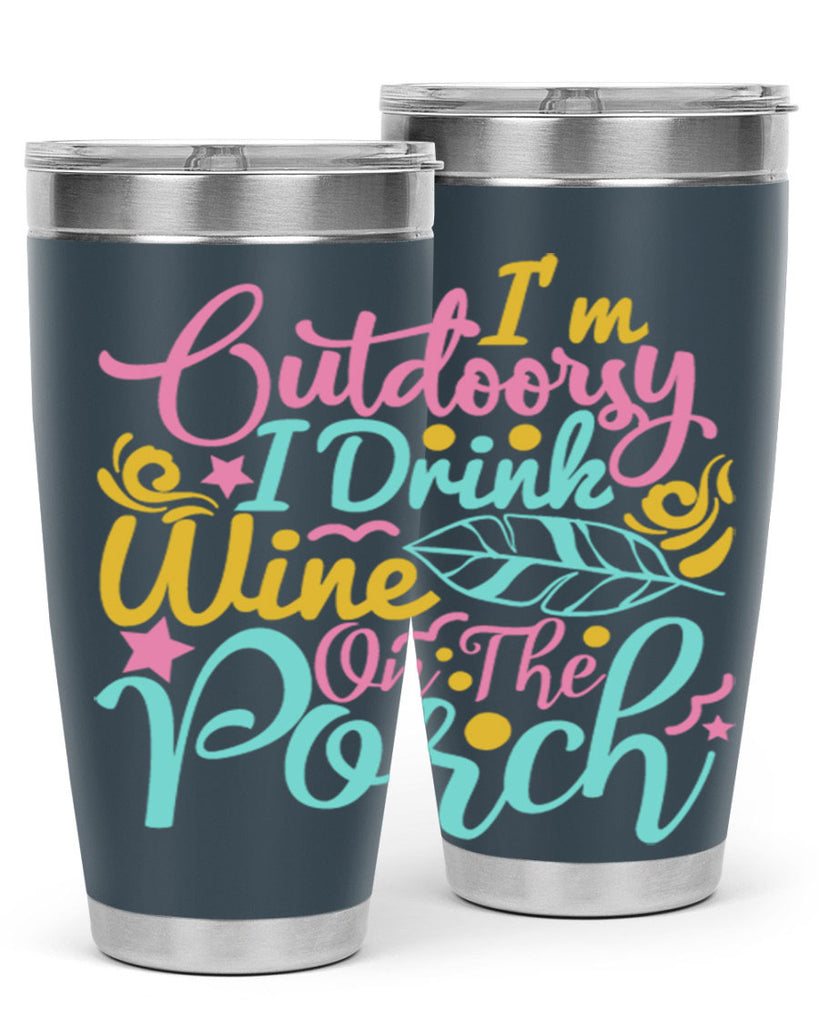 IM OUTDOORSY I DRINK WINE ON THE PORCH Style 61#- summer- Tumbler