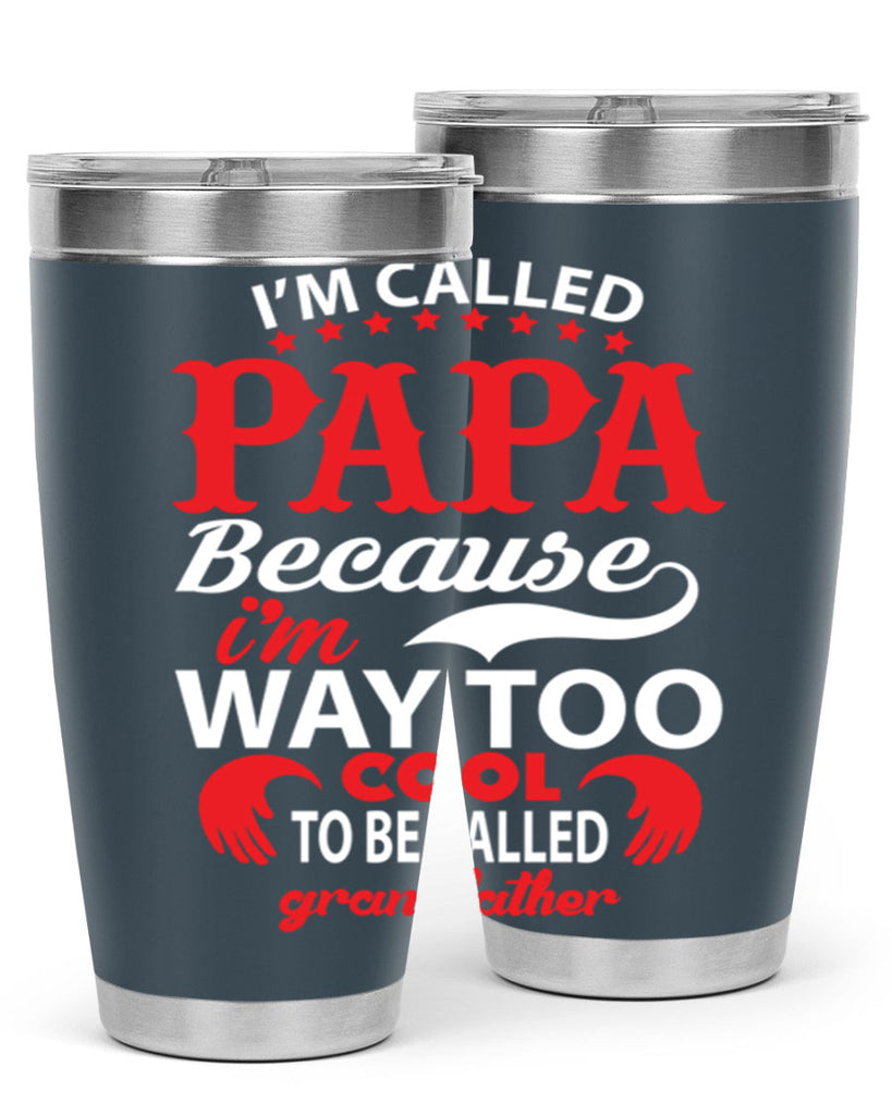 I’M CALLED PAPA 105#- grandpa - papa- Tumbler