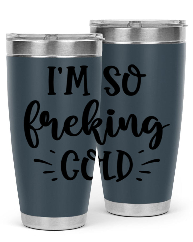 Im So Freaking Cold239#- winter- Tumbler