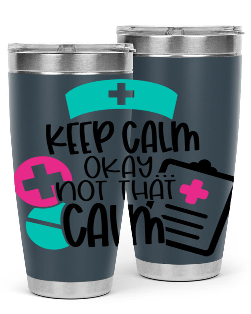 Keep Calm Okay Not That Calm Style Style 144#- nurse- tumbler