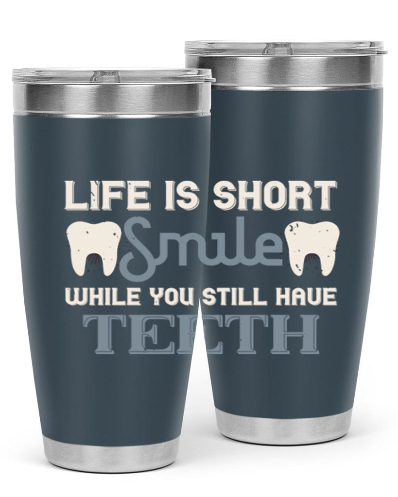 Life is short smile while you still Style 27#- dentist- tumbler