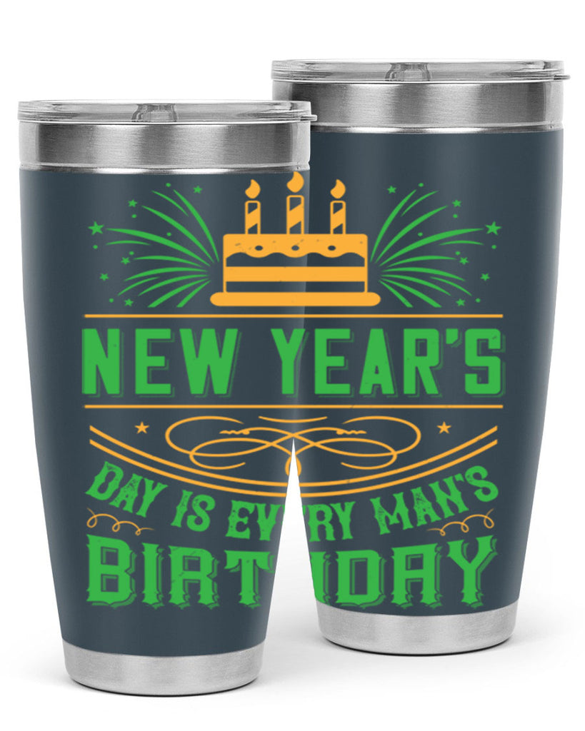 New Years Day is every mans birthday Style 62#- birthday- tumbler