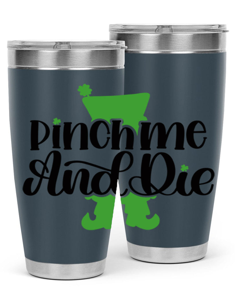 Pinch Me And Die Style 38#- St Patricks Day- Tumbler