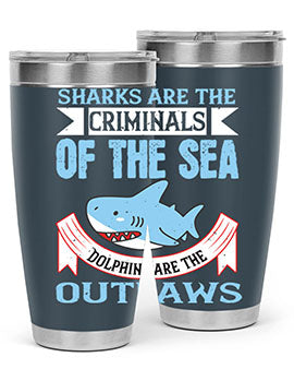 Sharks are the criminals of the sea Dolphins are the outlaws Style 32#- shark  fish- Tumbler