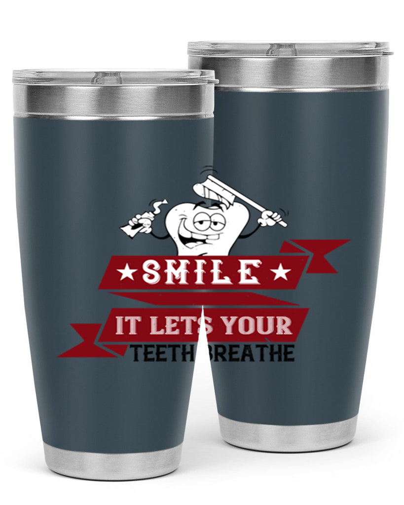 Smile it lets your teeth breathe Style 21#- dentist- tumbler