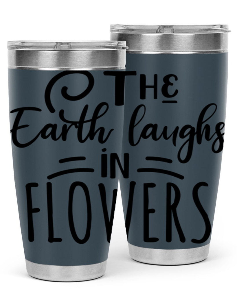 The EARTH LAUGHS in FLOWERS 546#- spring- Tumbler