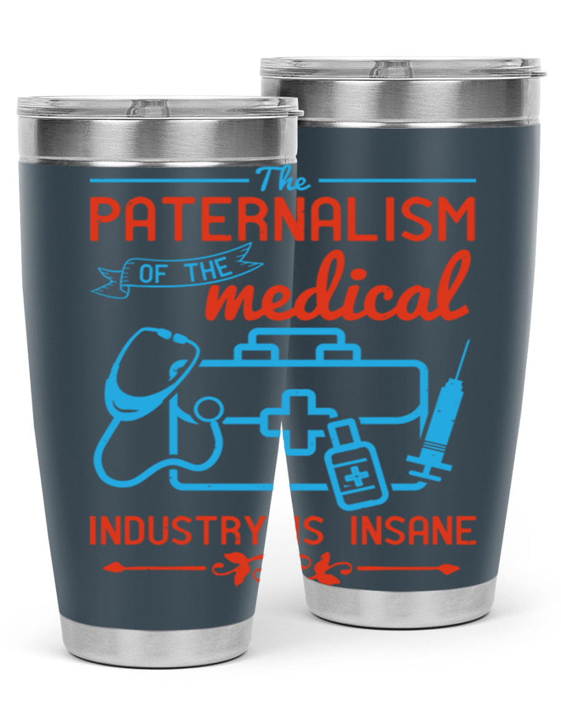 The paternalism of the medical industry is insane Style 20#- medical- tumbler