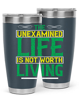 The unexamined life is not worth living Style 15#- self awareness- Tumbler